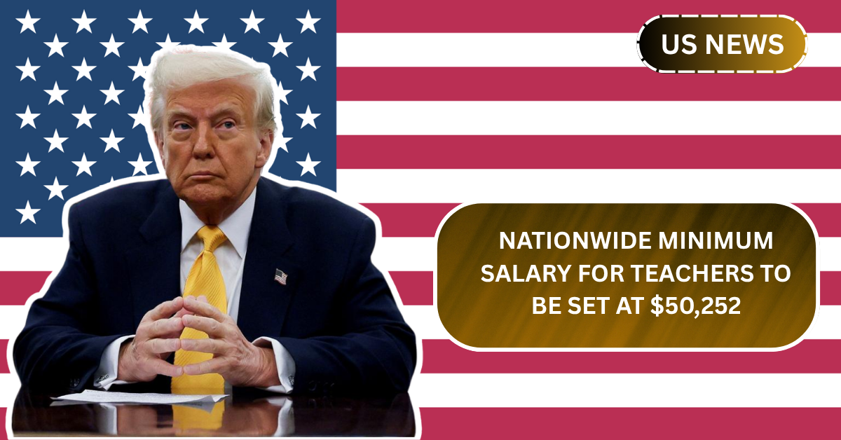$50,252 Minimum Salary for Teachers Announced – Full Eligibility Rules and State Implementation!