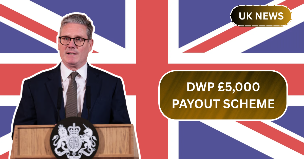 DWP £5,000 Payout Scheme: Who’s Eligible and How to Claim Your Money